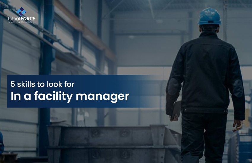 5 Skills to look for in a Facility Manager