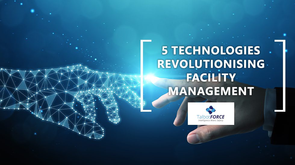 5 Technologies – Revolutionising Facility Management