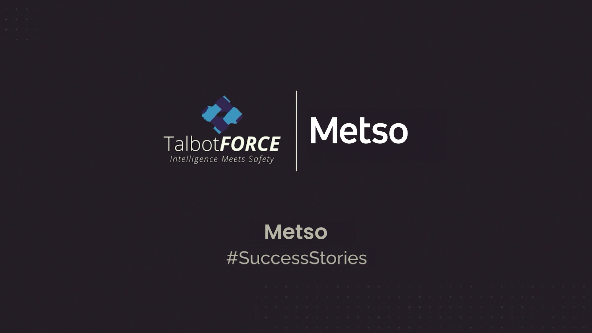 TalbotFORCE Client story Metso