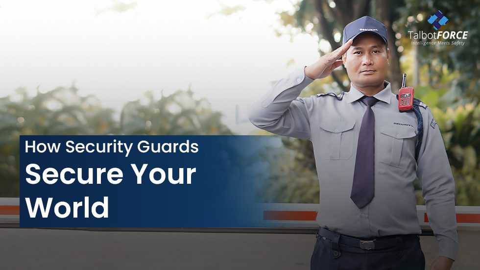 Safety in Numbers: How Security Guards Secure Your World