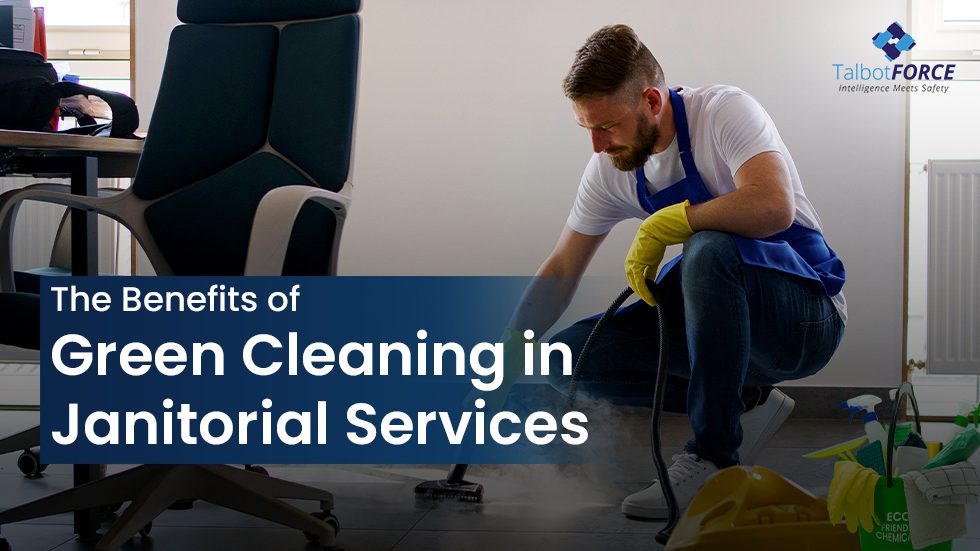 The Benefits of Green Cleaning in Janitorial Services