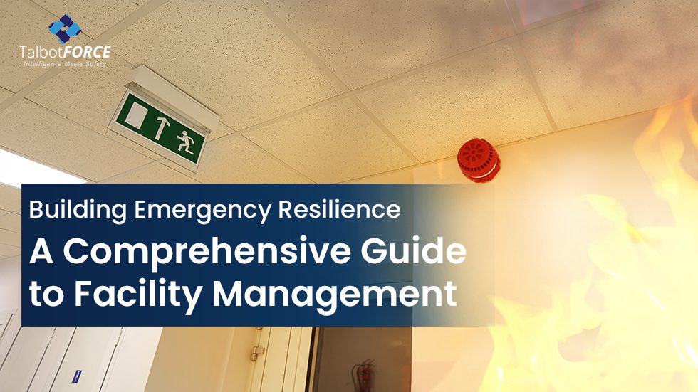 Building Emergency Resilience: A Comprehensive Guide to Facility Management