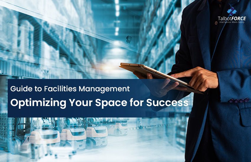 Guide To Facilities Management Optimizing Your Space for Success
