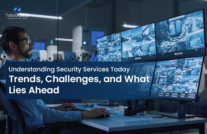 Understanding Security Services Today Trends, Challenges